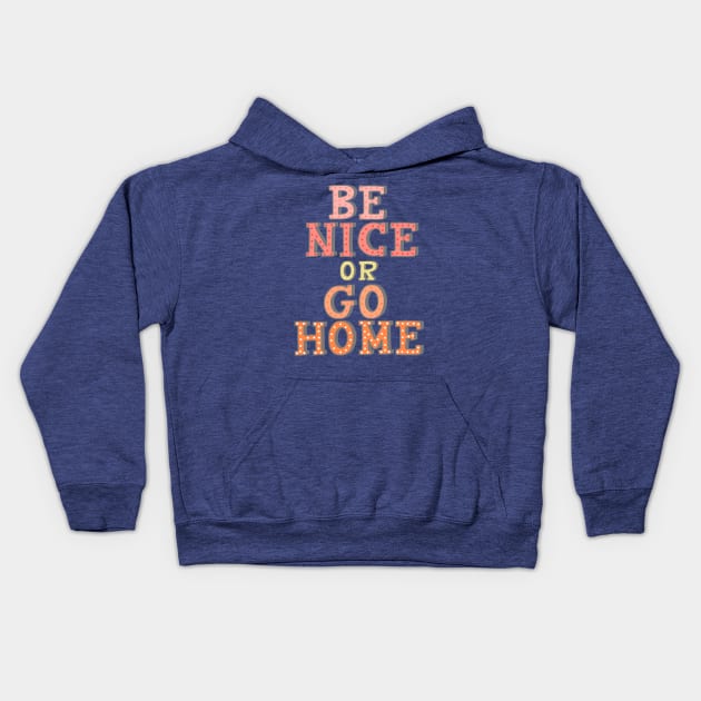 Best Behavior: Be Nice or Go Home Kids Hoodie by Ofeefee